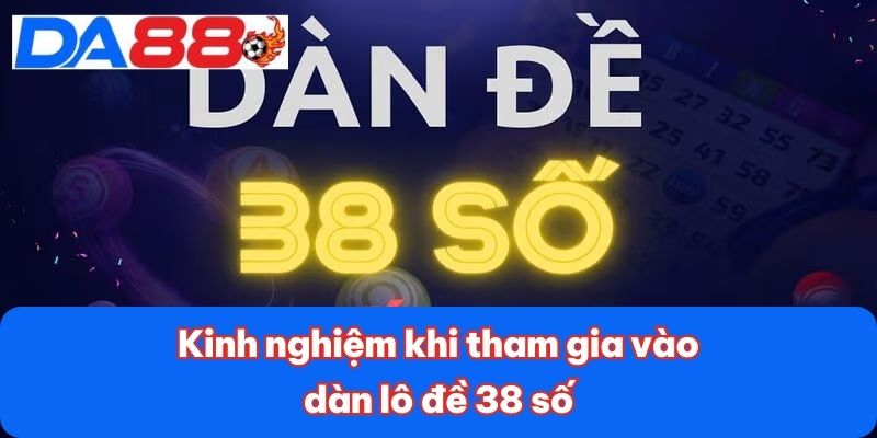 Dàn Đề 38 Số - Cơ Hội Trúng Lớn Với Chiến Lược Thông Minh 4 Kinh nghiệm khi tham gia vào dàn lô đề 38 số