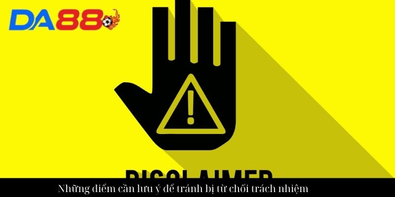 Từ chối trách nhiệm - Có những trường hợp nào bị từ chối? 3 Đôi nét về từ chối trách nhiệm DA88
